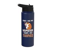 First I pet My Hamster Then I do Things Stainless Steel Insulated Water Bottle