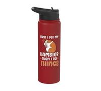 First I pet My Hamster Then I do Things Stainless Steel Insulated Water Bottle