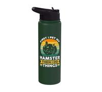 First I pet My Hamster Then I do Things Stainless Steel Insulated Water Bottle