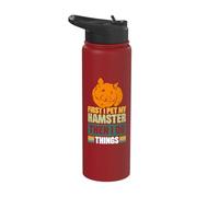 First I pet My Hamster Then I do Things Stainless Steel Insulated Water Bottle