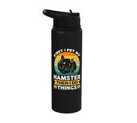 First I pet My Hamster Then I do Things Stainless Steel Insulated Water Bottle