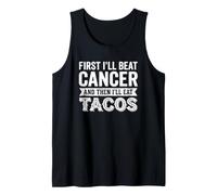 First I'll beat Cancer and Then I'll Eat Tacos Tank Top