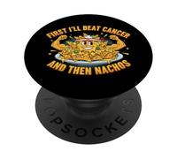 First I'll Beat Cancer then Nachos | Funny Cancer Survivor PopSockets Adhesive PopGrip