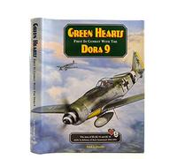 First in Combat with the Dora 9 (Green Hearts: The Men of III/Jg 54 and Jg 26 Unite in Defence of Their Homeland 1944-45)