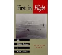 First in Flight: The Wright Brothers in North Carolina
