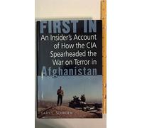 First in: How Seven CIA Officers Opened the War on Terror in Afghanistan