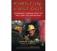First In, Last Out: Leadership Lessons from the New York Fire Department
