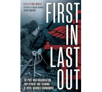 First In Last Out – The Post-war Organisation, Employment and Training of Royal Marines Commandos