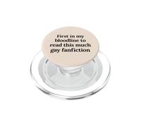 First In My Bloodline To Read This Much Fanfiction Funny Pun PopSockets PopGrip for MagSafe