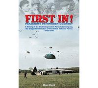 First In: The Airborne Pathfinders: A History of the 21st Independent Parachute Company, 1942-1946