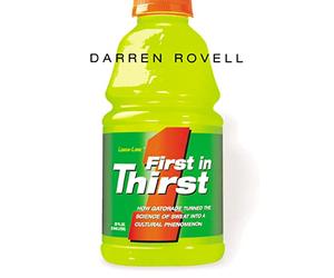 First in Thirst: How Gatorade Turned the Science of Sweat Into a Cultural Phenomenon