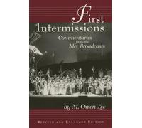 FIRST INTERMISSIONS SOFTCOVER: Commentaries from the Met Broadcasts (Limelight)