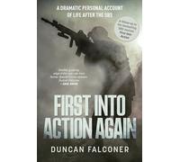 First Into Action Again: A Dramatic Personal Account Of Life After The SBS Special Forces