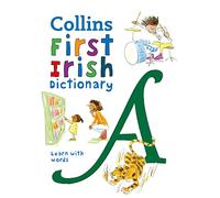 First Irish Dictionary: 500 First Words for Ages 5+ (Collins First Dictionaries 3rd Revised edition)