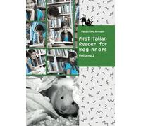 First Italian Reader for Beginners Volume 2: Bilingual for Speakers of English Elementary (A2) (Graded Italian Readers)