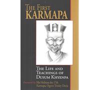 First Karmapa: The Life and Teachings of Dusum Khyenpa