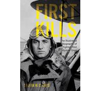 First Kills: The Illustrated Biography of Fighter Pilot Władysław Gnyś
