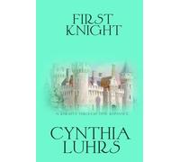 First Knight: A Thornton Brothers Time Travel: Volume 3 (A Knights Through Time Romance)