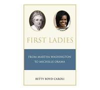 First Ladies: From Martha Washington to Michelle Obama