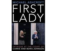 First Lady: Intrigue at the Court of Carrie and Boris Johnson