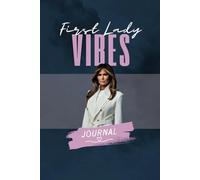 First Lady Vibes Journal: Quality Hardcover; 200 Premium Lined Pages