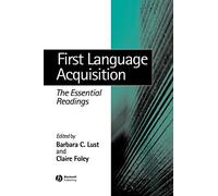First Language Acquisition: The Essential Readings (Linguistics: The Essential Readings)