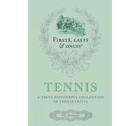 First, Lasts and Onlys: Tennis: A Truly Wonderful Collection of Tennis Trivia (First, Lasts & Onlys) (Firsts, Lasts, Onlys)