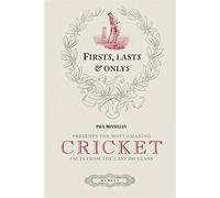 First, Lasts & Onlys Cricket: Presenting the most amazing cricket facts from the last 500 years