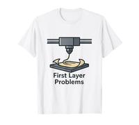 First Layer Problems 3D Printing Design Maker Hobby Top T-Shirt