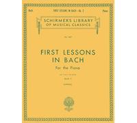 First Lessons in Bach - Book 2: Schirmer Library of Classics Volume 1437 Piano Solo (Schirmer's Library of Musical Classics)