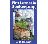 First Lessons in Beekeeping: A Classic Beginner's Guide to Honey Bees, Hives, and Apiary Management