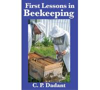 First Lessons in Beekeeping : Complete and Unabridged