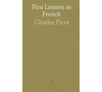 First Lessons in French: Practical pronunciation rules and step-by-step sound exercises with double-translation passages