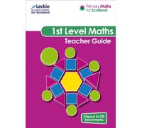 First Level Teacher Guide : Teaching Ideas and Activities to Teach Maths Mastery in Scotland