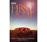 First Light: A History of Creation Myths from Gilgamesh to the God Particle