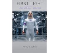 First Light: A Homo Machina Novel