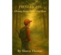 First Light: A Young Hunter’s First Deer Hunt