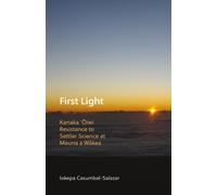 First Light : Kanaka 'Oiwi Resistance to Settler Science at Mauna a Wakea