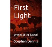 First Light: Origins of the Sacred (Evolution of the Sacred)