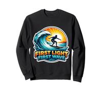 First Light Wave Surfer Surfing Surfboard Quote Beach Sunset Sweatshirt