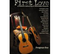 First Love - A Historic Gathering of Jesus Music Pioneers - Program One