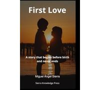 First Love: A story that begins before birth and never ends (Stories of Love That Leave a Mark)