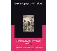 First Love Always Wins: A Sweet Second-Chance Romance