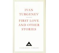 First Love And Other Stories (Everyman's Library CLASSICS)