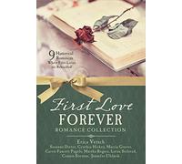 First Love Forever Romance Collection: 9 Historical Romances Where First Loves Are Rekindled