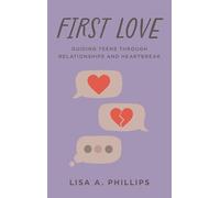 First Love: Guiding Teens through Relationships and Heartbreak