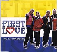 First Love - I Just Can'T Get Enough