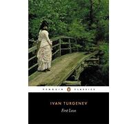 First Love (Penguin Classics) by Ivan Turgenev (1978-12-14)