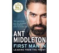 First Man In: Leading from the Front [By Ant Middleton] - [Paperback] -Best sold book in-Military