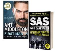 First Man In Leading from the Front & SAS Who Dares Wins Leadership Secrets from the Special Forces By Anthony Middleton 2 Books Collection Set